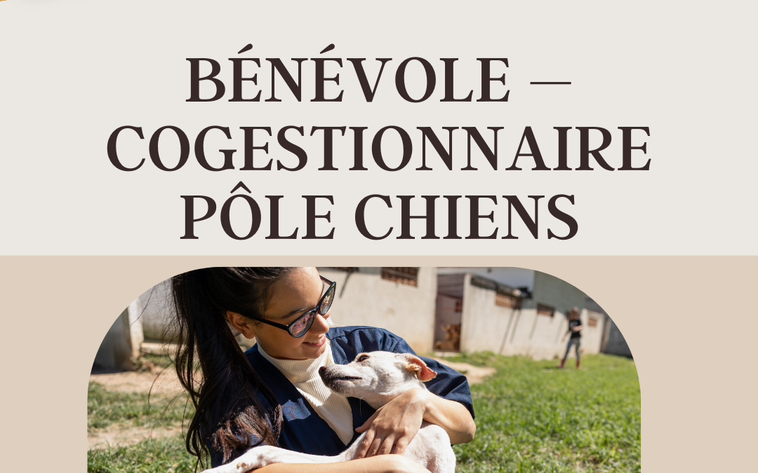 Bénévole – Co-gestionnaire Pôle chiens